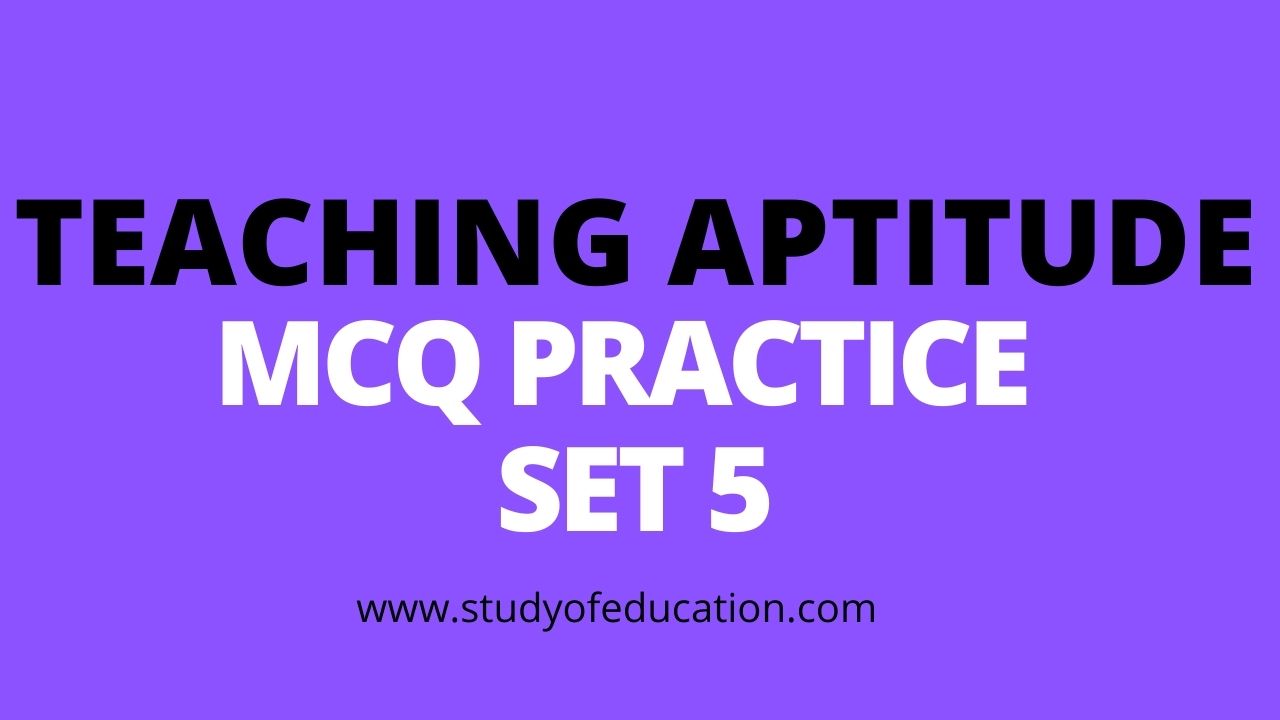 teaching-aptitude-mcq-set-5-in-english-study-of-education